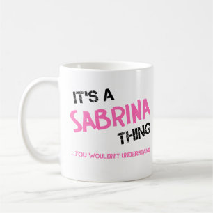 Sabrina thing you wouldn't understand coffee mug