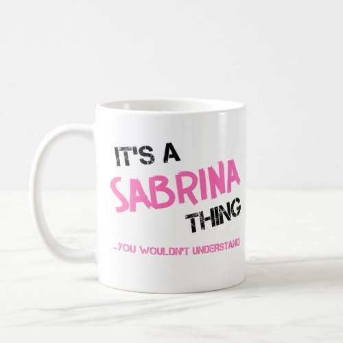 Sabrina thing you wouldnt understand coffee mug