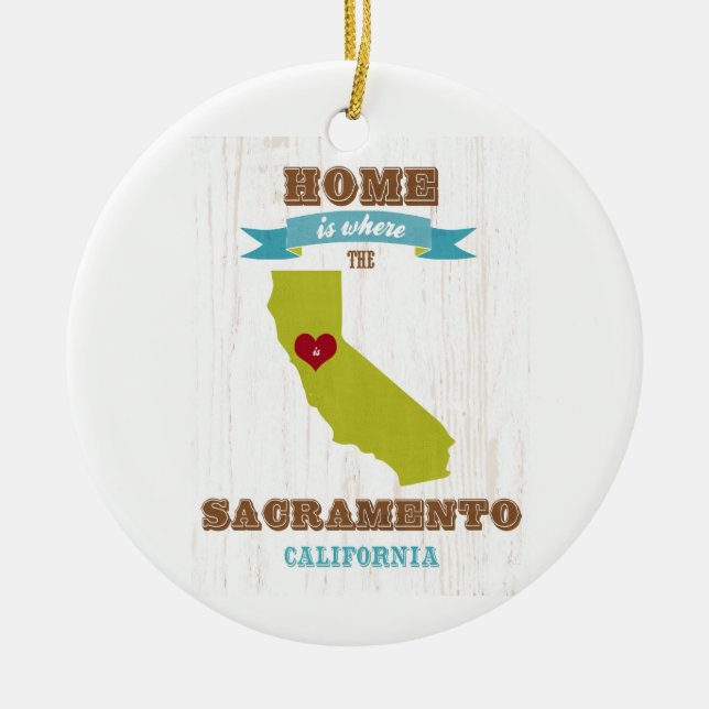 Sacramento, California Map – Home Is Where Ceramic Ornament (Front)