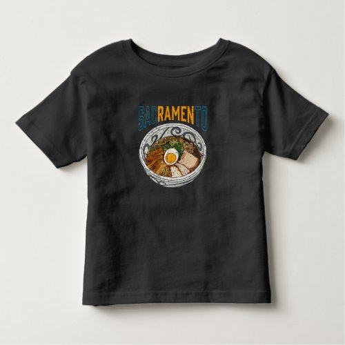 Sacramento California Ramen Noodle Asian Food Toddler T_shirt
