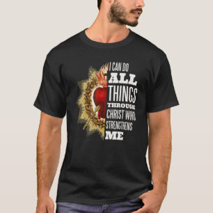 Sacred Heart of Jesus I Can Do All Things Through  T-Shirt