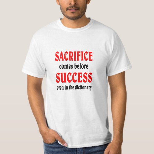 Sacrifice before SUCCESS T_Shirt