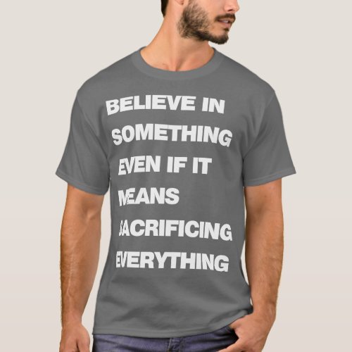 Sacrifice Everything Bold T_Shirt