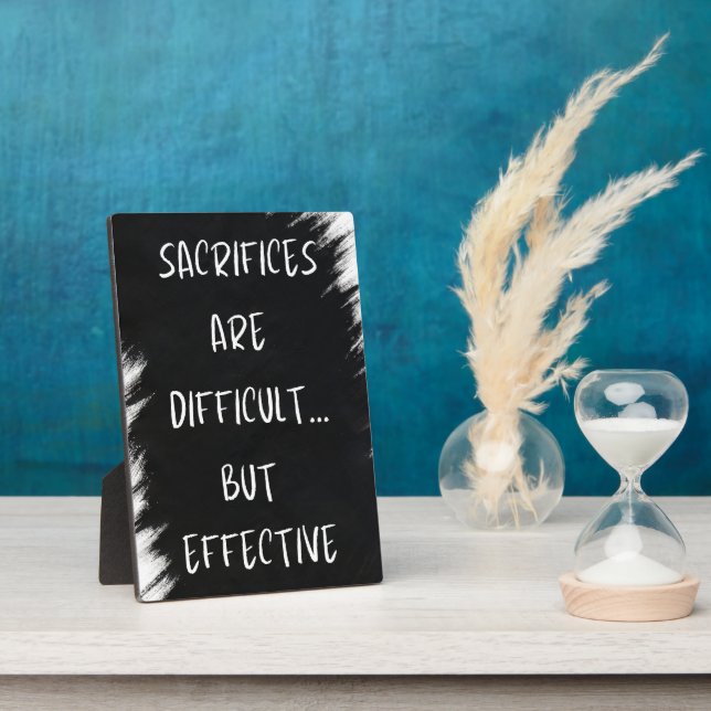 Sacrifices Are Difficult But Effective Display Plaque (Side)