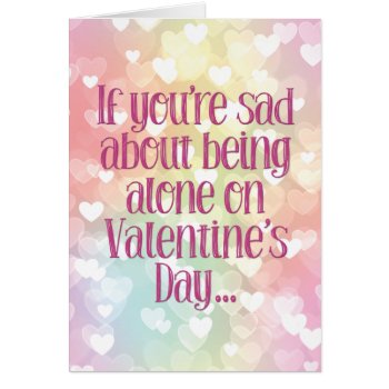 Sad About Being Alone On Valentine’s Day Card by The_Howdygram_Store at Zazzle