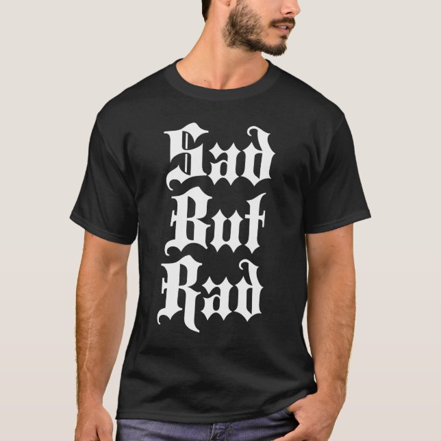 Sad But Rad  Emo T-Shirt (Front)