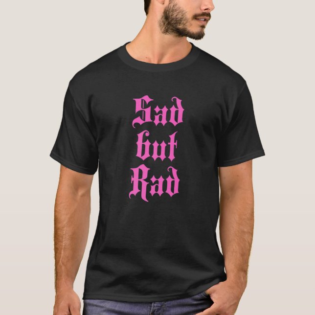 Sad But Rad  Teen Girl Emo Aesthetic Goth Punk T-Shirt (Front)