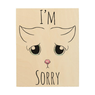 Sad Cat Face: I'm Sorry Wood Wall Art