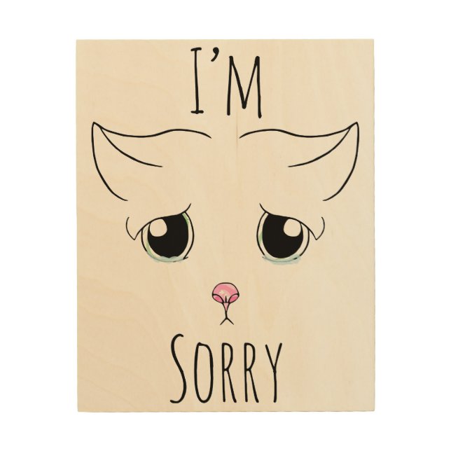 Sad Cat Face: I'm Sorry Wood Wall Art (Front)