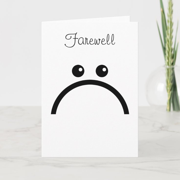 Sad Face Farewell Card | Zazzle