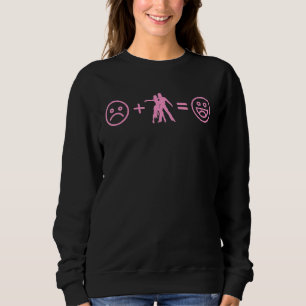 Sad Face Plus Tango Dancing Equals Happy Smile Fac Sweatshirt