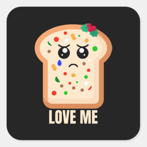 Sad Fruitcake Love me Square Sticker