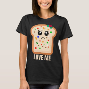 Sad Fruitcake Love me T-Shirt