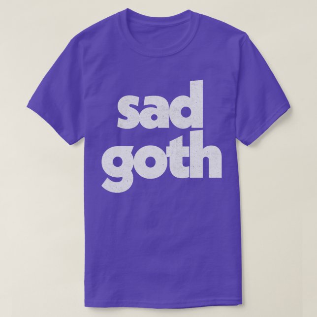 Sad Goth Humorous Retro Typography Design T-Shirt (Design Front)