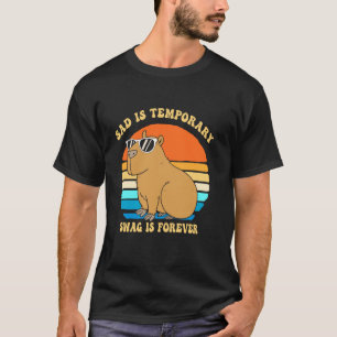 Sad Is Temporary Swag Is Forever Capybara Meme T-Shirt
