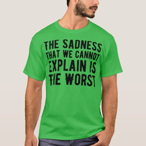 Sad Quotes About Life T_Shirt