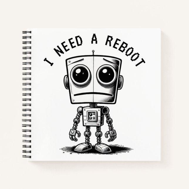 Sad Robot – I Need A Reboot Notebook (Front)