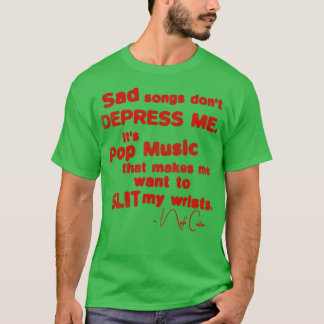 Sad Songs Dont Depress Me T-Shirt