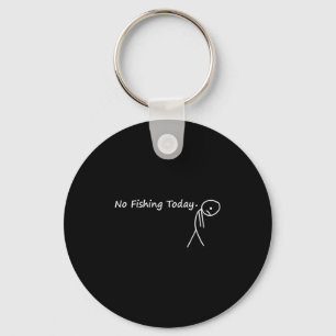 Sad Stick Figure Fishing Lover No Fishing Today Fa Keychain