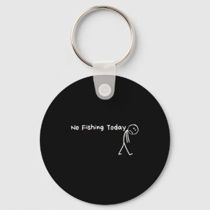 Sad Stick Figure Fishing Lover No Fishing Today Fa Keychain