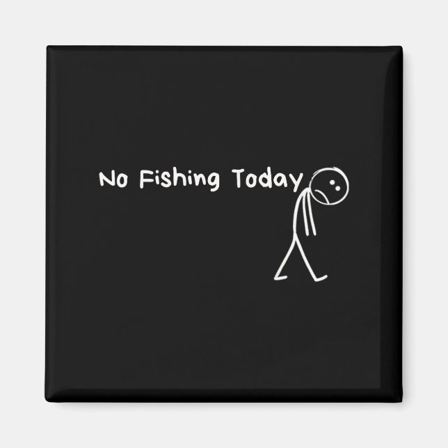 Sad Stick Figure Fishing Lover No Fishing Today Fa Magnet (Front)