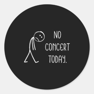 Sad Stick Figure Music Concert Lovers - No Concert Classic Round Sticker