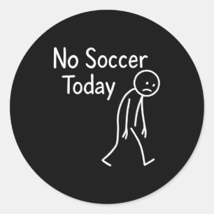 Sad Stick Figure Soccer Lover No Football Today Fa Classic Round Sticker