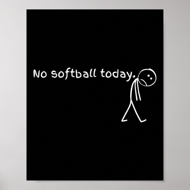 Sad Stick Figure Softll Lover - No Softll Today Fu Poster (Front)