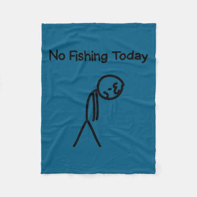 Sad Stick Man Figure Fisherman No Fishing Today Fa Fleece Blanket (Front)