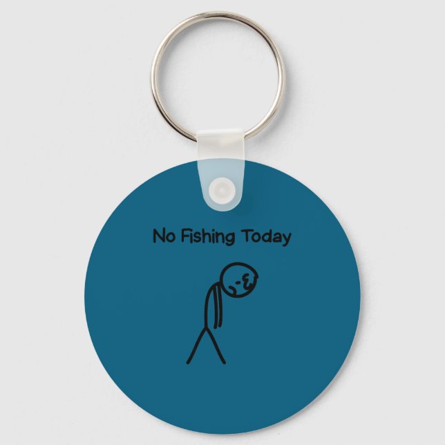 Sad Stick Man Figure Fisherman No Fishing Today Fa Keychain (Front)
