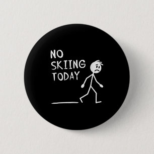 Sad Stick Man No Skiing Today Fathers Day Button