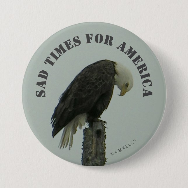 Sad Times For America -  Button (Front)