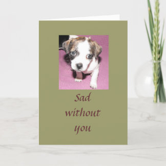 Sad without you card