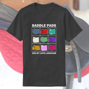 Saddle Pads Are My Love Language Funny Horse T-Shirt