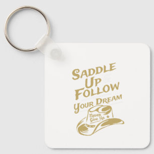 Saddle Up and Follow Your Dreams Western Keychain