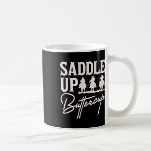 Saddle Up Buttercup Cowboy Cowgirl Southern Wester Coffee Mug