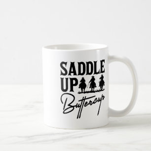 Saddle Up Buttercup Cowboy Cowgirl Southern Wester Coffee Mug