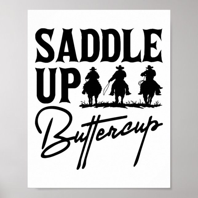 Saddle Up Buttercup Cowboy Cowgirl Southern Wester Poster (Front)