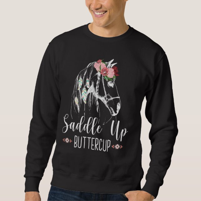 Saddle Up Buttercup Horse Riding   Rodeo Cowgirl Sweatshirt (Front)