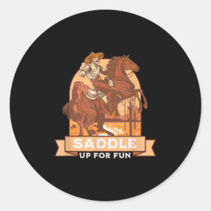 Saddle Up For Fun Cowboy Western Riding Humor Classic Round Sticker