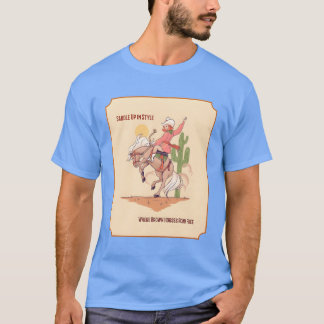 SADDLE UP IN STYLE WHERE BROWN HORSES ROAM FREE fr T-Shirt