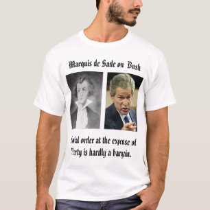 SADE, bush_points, Marquis de Sade on  Bush, So... T-Shirt