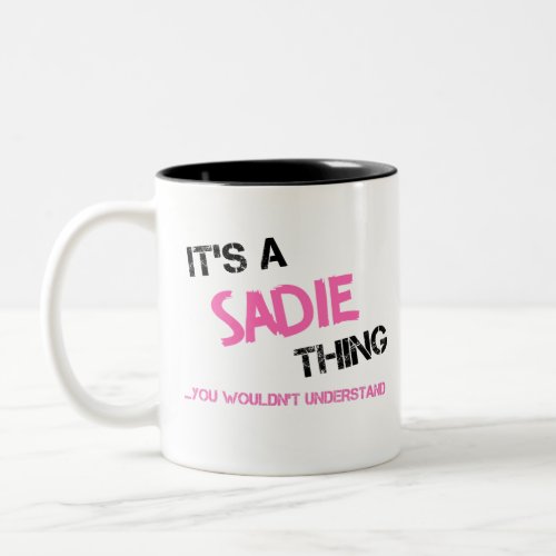 Sadie thing you wouldnt understand name T_Shirt Two_Tone Coffee Mug