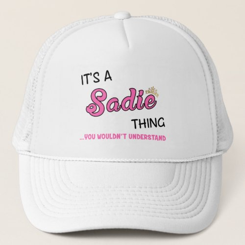 Sadie thing you wouldnt understand trucker hat