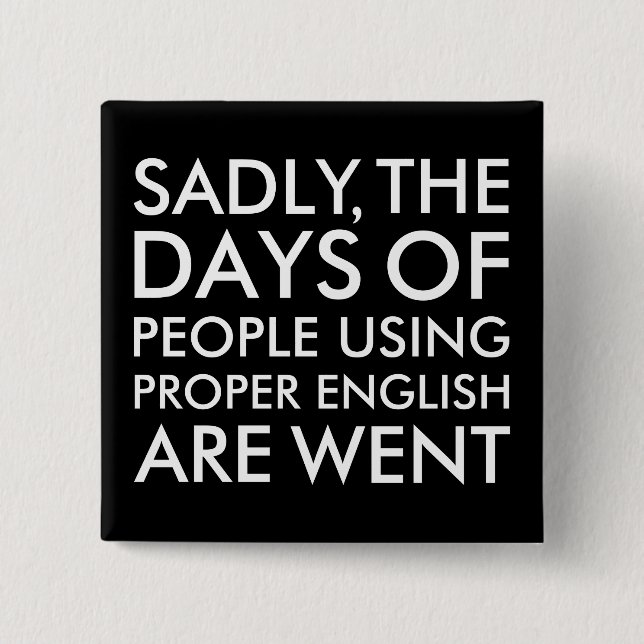 Sadly People Using Proper English Spelling Pinback Button (Front)
