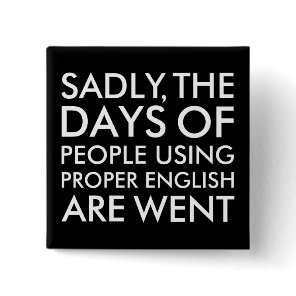 Sadly People Using Proper English Spelling Pinback Button