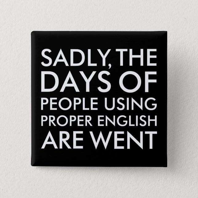 Sadly People Using Proper English Spelling Pinback Button (Front)