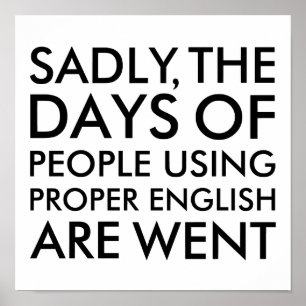 Sadly People Using Proper English Spelling Poster