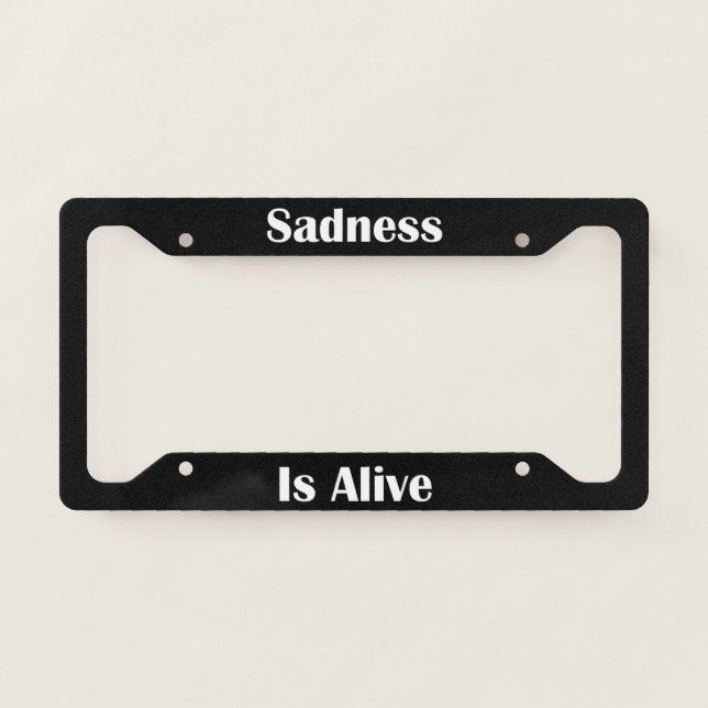 Sadness Is Alive  License Plate Frame (Front)