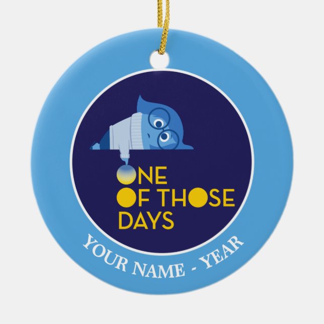 Sadness One of Those Days Add Your Name Ceramic Ornament (Front)